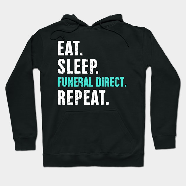 Eat. Sleep. Funeral Direct. Repeat. Hoodie by MeatMan